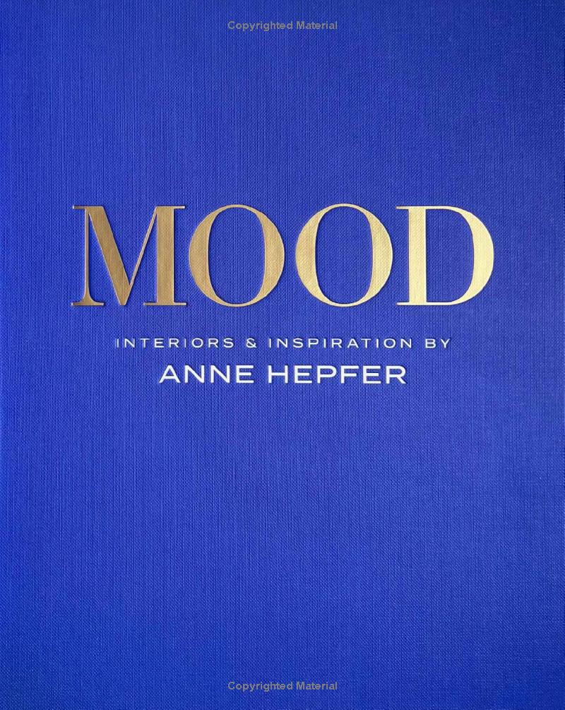Mood: Interiors and Inspiration Coffee Table Book | Annie Hepfer