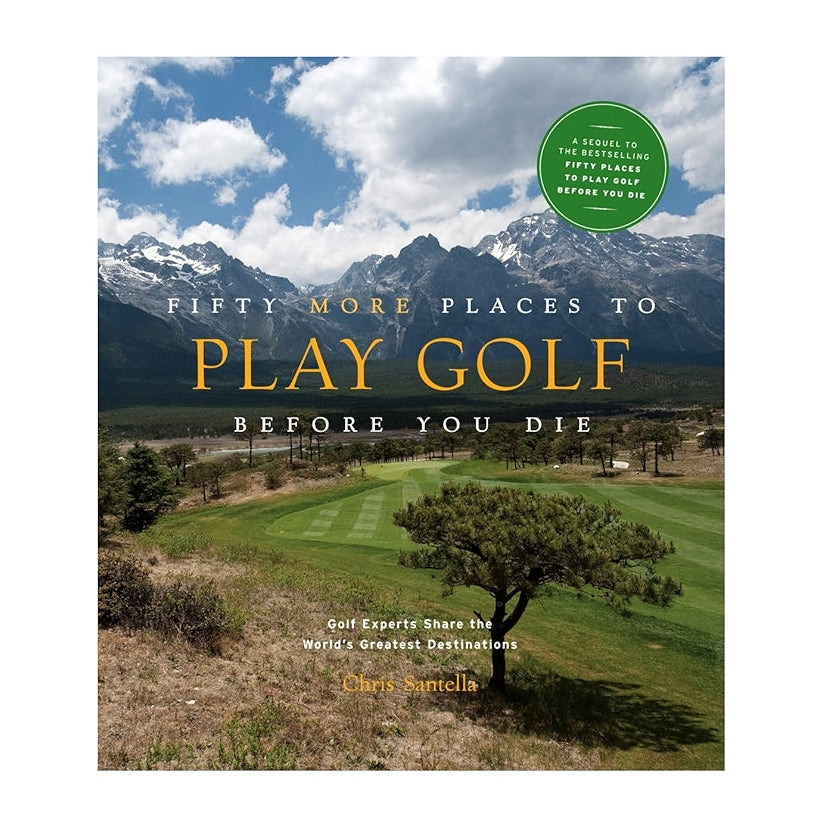 Fifty Places to Play Golf Before You Die Book | Ultimate Golf Travel Guide