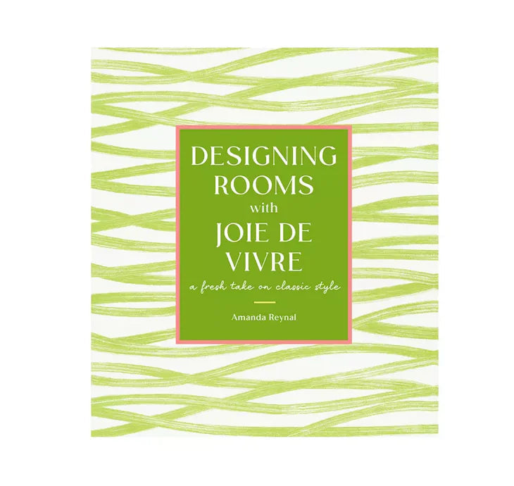 Designing Rooms with Joie de Vivre | Inspirational Interior Design Book